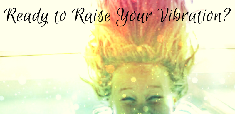 Read more about the article Ready to Raise Your Vibration?